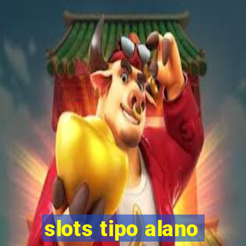 slots tipo alano